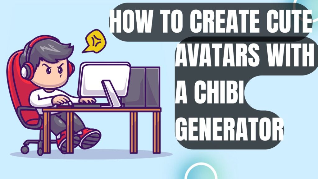 how-to-create-cute-avatars-with-a-chibi-generator-4-easy-techniques