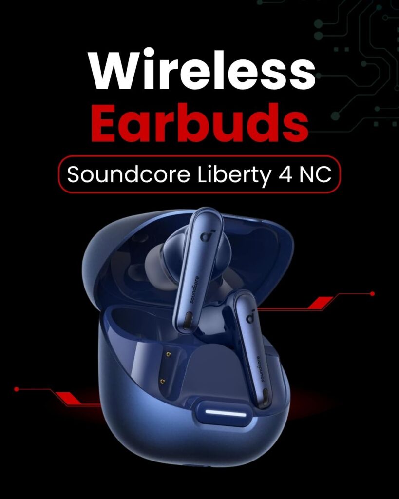 Soundcore Liberty 4 NC Best Wireless Earbuds Under $100